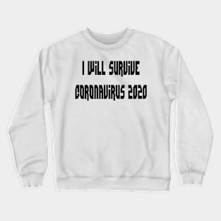 I Will Survive Corona 2020 T-Shirt Crewneck Sweatshirt